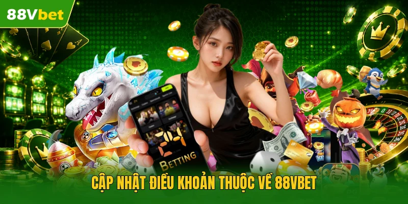 Cập nhật điều khoản thuộc về 88VBET