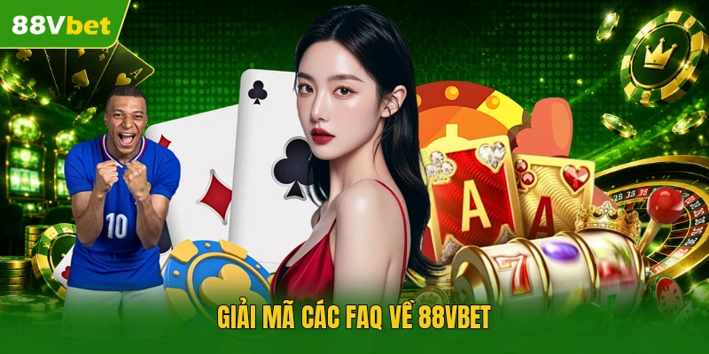 Giải mã các FAQ về 88VBET