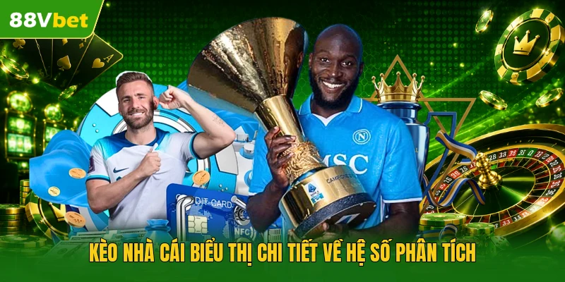Kèo nhà cái biểu thị chi tiết về hệ số phân tích
