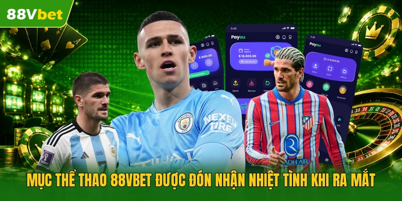 Mục thể thao 88VBET được đón nhận nhiệt tình khi ra mắt