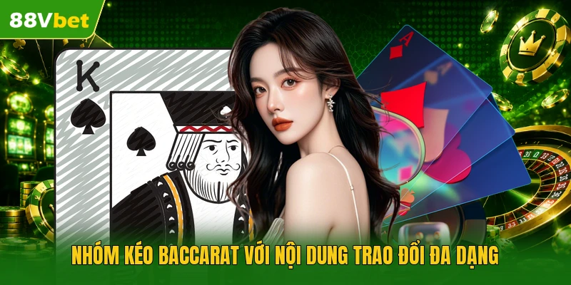 Nhóm kéo Baccarat với nội dung trao đổi đa dạng