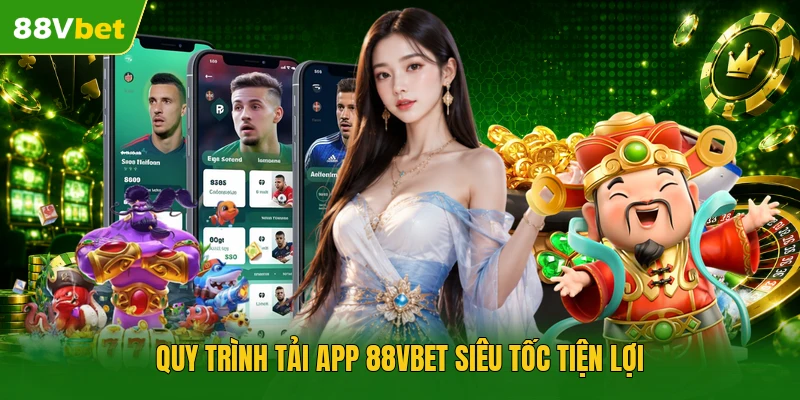Quy trình tải app 88VBET siêu tốc tiện lợi