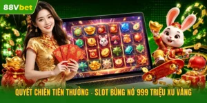 Quyết Chiến Tiền Thưởng - Slot Bùng Nổ 999 Triệu Xu Vàng